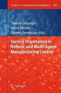 Service Orientation in Holonic and Multi-Agent Manufacturing Control