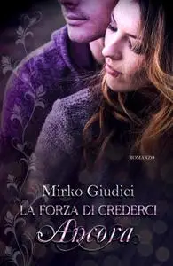 La Forza Di Crederci Ancora