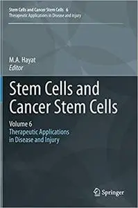 Stem Cells and Cancer Stem Cells, Volume 6: Therapeutic Applications in Disease and Injury (Stem Cells and Cancer Stem C