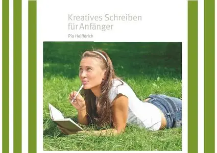 Kreatives Schreiben für Anfänger -  Pia Helfferich