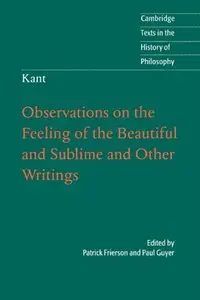 Kant: Observations on the Feeling of the Beautiful and Sublime and Other Writings