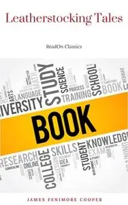 «The Complete Leatherstocking Tales» by James Fenimore Cooper