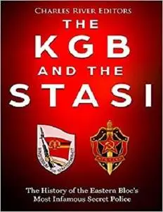 The KGB and the Stasi: The History of the Eastern Bloc’s Most Infamous Intelligence Agencies