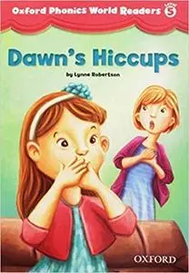 Oxford Phonics World Readers: Level 5: Dawn's Hiccups