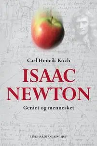 «Isaac Newton - Geniet og mennesket» by Carl Henrik Koch