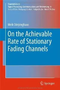On the Achievable Rate of Stationary Fading Channels (Foundations in Signal Processing, Communications and Networking)