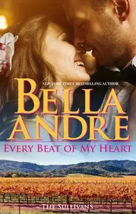 «Every Beat Of My Heart: The Sullivans (Honeymoon Novella)» by Bella Andre