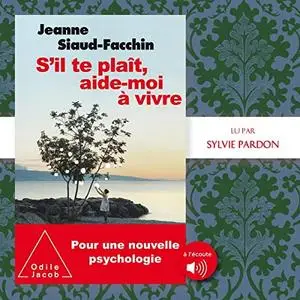 Jeanne Siaud-Facchin, "S'il te plaît, aide-moi à vivre: Pour une nouvelle psychologie"