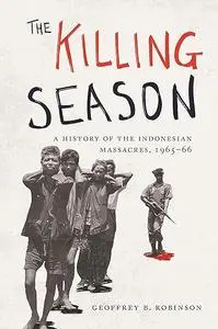 The Killing Season: A History of the Indonesian Massacres, 1965-66 (Repost)