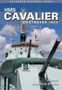 HMS Cavalier: Destroyer 1944 (Seaforth Historic Ships)