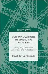 Eco-Innovations in Emerging Markets: Analyzing Consumer Behaviour and Adaptability