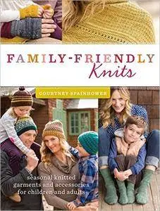 Family-Friendly Knits: Seasonal Knitted Garments and Accessories for Children and Adults