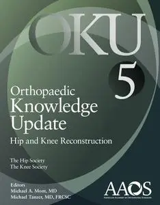 Orthopaedic Knowledge Update: Hip and Knee Reconstruction 5 (5th Edition)