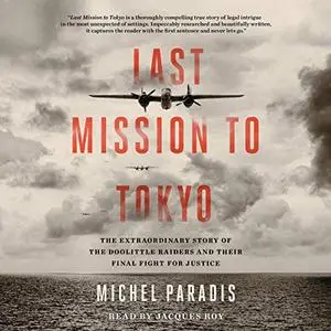 Last Mission to Tokyo: The Extraordinary Story of the Doolittle Raiders and Their Final Fight for Justice [Audiobook]