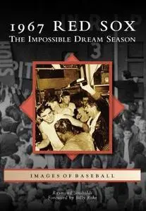 1967 Red Sox: The Impossible Dream Season (Images of Baseball)
