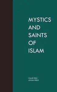 «Mystics and Saints of Islam» by Callud Field
