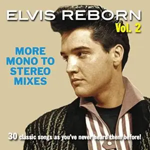 Elvis Presley - Elvis Reborn Vol.2 More Mono to Stereo Mixes (2020)