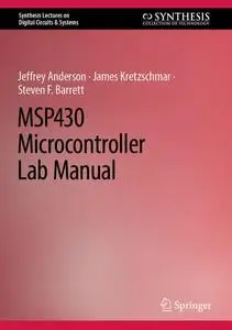 MSP430 Microcontroller Lab Manual (Synthesis Lectures on Digital Circuits & Systems)