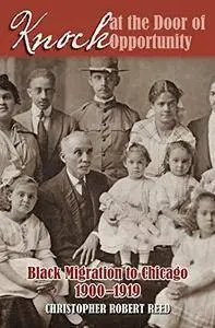 Knock at the Door of Opportunity: Black Migration to Chicago, 1900-1919 (Repost)