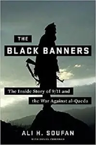The Black Banners: The Inside Story of 9/11 and the War Against al-Qaeda