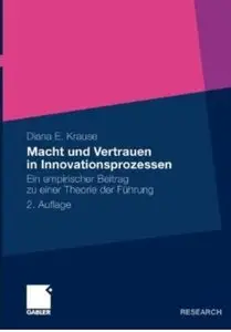 Macht und Vertrauen in Innovationsprozessen: Ein empirischer Beitrag zu einer Theorie der Führung (Auflage: 2) [Repost]