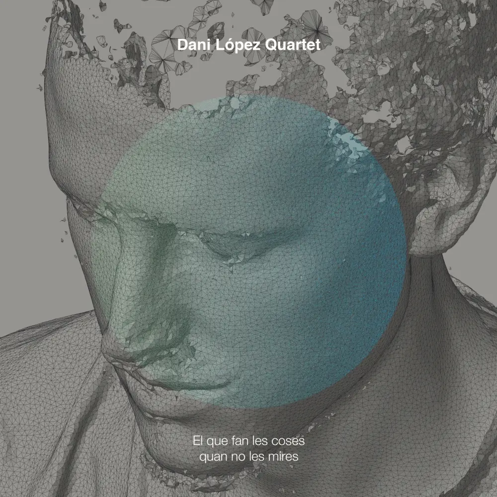 Dani Lopez Quartet – El Que Fan Les Coses Quan No Les Mires (2020) [FLAC 24bit/44,1kHz]