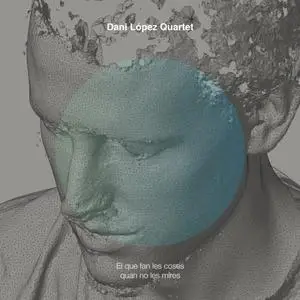 Dani López Quartet - El Que Fan Les Coses Quan No Les Mires (2020) [Official Digital Download]