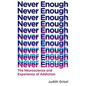 Never Enough: The Neuroscience and Experience of Addiction [Audiobook]