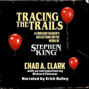 Tracing the Trails: A Constant Reader's Reflections on the Work of Stephen King [Audiobook]
