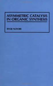 Asymmetric Catalysis In Organic Synthesis
