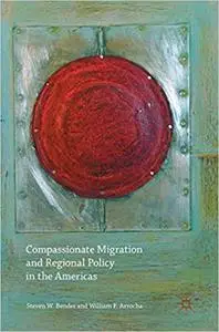 Compassionate Migration and Regional Policy in the Americas (Repost)