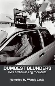 Dumbest Blunders: Life's Embarrassing Moments