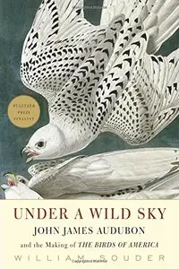 Under a Wild Sky: John James Audubon and the Making of the Birds of America (repost)