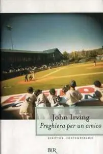 John Irving - Preghiera Per Un Amico (Repost)