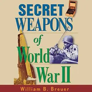 Secret Weapons of World War II [Audiobook]