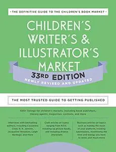 Children's Writer's & Illustrator's Market: The Most Trusted Guide to Getting Published, 33rd Edition