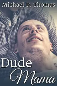 «Dude Mama» by Michael Thomas