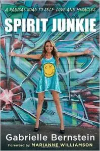 Spirit Junkie: A Radical Road to Self-Love and Miracles (repost)