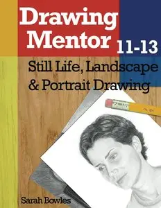 Drawing Mentor 11-13: Still Life, Landscape & Portrait Drawing