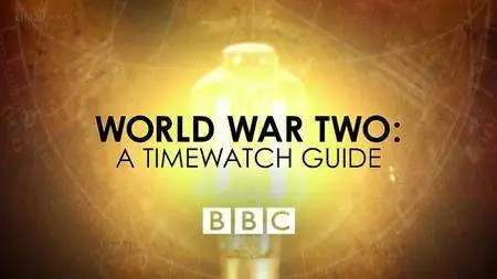BBC - World War Two: A Timewatch Guide (2016)