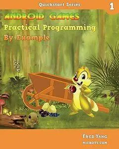 Android Games Practical Programming By Example: Quickstart 1 (Volume 1)