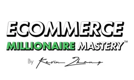 Ecommerce Millionaire Mastery Full by Kevin Zhang