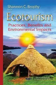 Ecotourism : Practices, Benefits and Environmental Impacts
