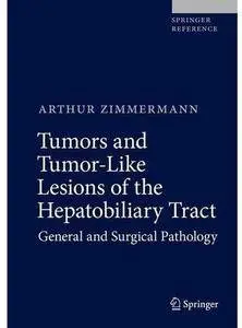 Tumors and Tumor-Like Lesions of the Hepatobiliary Tract: General and Surgical Pathology [Repost]