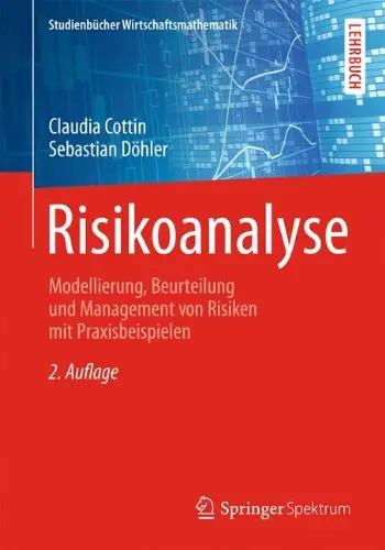 Risikoanalyse: Modellierung, Beurteilung und Management von Risiken mit Praxisbeispielen