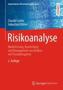 Risikoanalyse: Modellierung, Beurteilung und Management von Risiken mit Praxisbeispielen