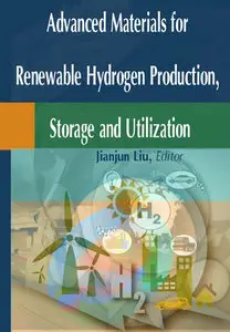 "Advanced Materials for Renewable Hydrogen Production, Storage and Utilization" ed. by Jianjun Liu