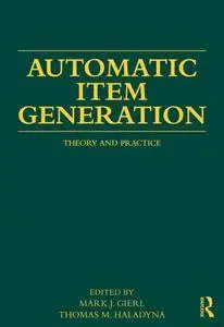 Automatic Item Generation: Theory and Practice (Repost)