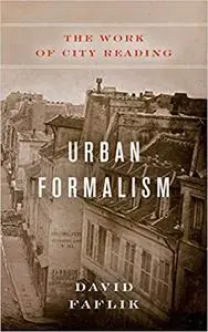 Urban Formalism: The Work of City Reading