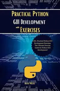 Practical Python GUI Development with Exercises